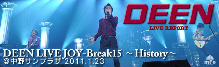 DEEN LIVE JOY-Break15 〜History〜 ＠中野サンプラザ 2011.1.23